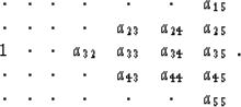 \begin{displaymath}
\begin{array}
{ccccccc}
 \cdot & \cdot & \cdot & \cdot & \cd...
 ...t & \cdot & \cdot & \cdot & \cdot & \cdot & a_{55} \end{array}.\end{displaymath}
