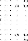 $ \begin{array}
{ccccc}
 \cdot & \cdot & \cdot & \cdot & a_{15} \\  \cdot & \cdo...
 ... \cdot & a_{74} & a_{85} \\  \cdot & \cdot & \cdot & \cdot & a_{95} \end{array}$