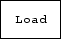 \fbox {\tt Load}
