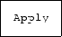 \fbox {\tt Apply}
