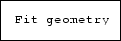 \fbox {\tt Fit geometry}
