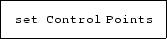 \fbox {\tt set Control Points}
