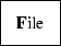 \fbox {{\bf F}ile}
