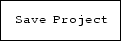 \fbox {\tt Save Project}
