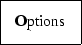 \fbox {{\bf O}ptions}
