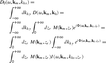 \begin{eqnarray}
\lefteqn{D_{0}(\omega,{\bf k}_{m},k_{hx})=} \nonumber \\ & & \i...
 ...ty} dz_{r}\ M({\bf k}_{m},z_{r})I(\omega,{\bf k}_{m},k_{hx},z_{r})\end{eqnarray}
