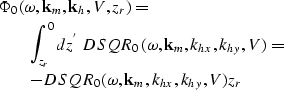 \begin{eqnarray}
\lefteqn{\Phi_{0}(\omega,{\bf k}_{m},{\bf k}_{h},V,z_{r})=} \no...
 ...onumber \\ & & - DSQR_{0}(\omega,{\bf k}_{m},k_{hx},k_{hy},V)z_{r}\end{eqnarray}