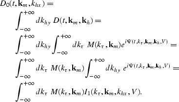 \begin{eqnarray}
\lefteqn{D_{0}(t,{\bf k}_{m},k_{hx})=} \nonumber \\ & & \int_{-...
 ...{\tau}\ M(k_{\tau},{\bf k}_{m})I_1(k_{\tau},{\bf k}_{m},k_{hx},V).\end{eqnarray}
