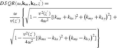 \begin{eqnarray}
\lefteqn{DSQR(\omega,{\bf k}_{m},{\bf k}_{h},z^{'})=} \nonumber...
 ...(k_{mx}-k_{hx}\right)^2 + \left(k_{my}-k_{hy}\right)^2 ]} \right\}\end{eqnarray}
