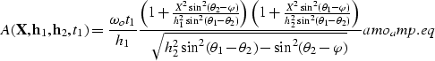 \begin{displaymath}
A({\bf X},{\bf h}_1,{\bf h}_2,t_1)=\frac{\omega_ot_1}{h_1} \...
...ta_1-\theta_2)-\sin^2(\theta_2-\varphi)}}
\EQNLABEL{amo_amp.eq}\end{displaymath}