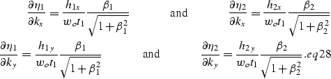 \begin{eqnarray}
\frac{\partial{\eta_1}}{\partial{k_x}}=\frac{h_{1x}}{w_ot_1}\fr...
...h_{2y}}{w_ot_1}\frac{\beta_2}{\sqrt{1+\beta_2^2}}.
\EQNLABEL{eq28}\end{eqnarray}