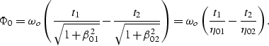 \begin{displaymath}
\Phi_{0}= \omega_o\left(\frac{t_1}{\sqrt{1+\beta_{01}^2}}-
\...
...mega_o\left(\frac{t_1}{\eta_{01}}-\frac{t_2}{\eta_{02}}\right).\end{displaymath}