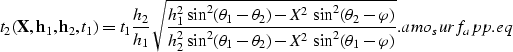 \begin{displaymath}
t_2({\bf X},{\bf h}_1,{\bf h}_2,t_1)=t_1\frac{h_2}{h_1}\sqrt...
...a_2)
-X^2\sin^2(\theta_1-\varphi)}}.
\EQNLABEL{amo_surf_app.eq}\end{displaymath}