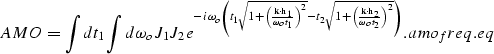 \begin{displaymath}
AMO = \int dt_1\int d\omega_o J_1J_2e^{-i\omega_o\left({t_1\...
..._2}{\omega_ot_2}\right)}^2}}} \right)}.
\EQNLABEL{amo_freq.eq}\end{displaymath}