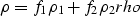 \begin{displaymath}
\rho = f_1 \rho_1 + f_2 \rho_2
\EQNLABEL{rho}\end{displaymath}