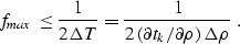 \begin{displaymath}
f_{max} \le \frac{1}{2\Delta T} = 
 \frac{1}{2 \, (\d t_k/\d \rho)\, \Delta\rho} \;.\end{displaymath}
