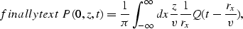 \begin{displaymath}
\EQNLABEL{finallytext}
P(0,z,t)=\frac{1}{\pi}\int_{-\infty}^{\infty}dx \frac{z}{v} \frac{1}{r_x}
Q(t-\frac{r_x}{v}),\end{displaymath}
