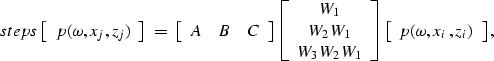 \begin{displaymath}
\EQNLABEL{steps}
\left[
\begin{array}
{c}
 p(\omega,x_j,z_j)...
 ...ft[
 \begin{array}
{c}
 p(\omega,x_i,z_i)
 \end{array}\right] ,\end{displaymath}