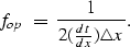 \begin{displaymath}
f_{op} \; = \; \frac{1}{2 (\frac{dt}{dx}) \triangle x}.\end{displaymath}