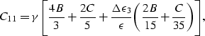 \begin{eqnarray}
C_{11}= \gamma\Biggl[{{4B}\over{3}}+{{2C}\over{5}} +
{{\Delta\e...
 ...\epsilon}}\biggl({{2B}\over{15}} + {{C}\over{35}}\biggr)\Biggr],
 \end{eqnarray}