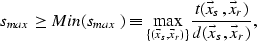 \begin{eqnarray}
s_{max} \ge Min(s_{max}) \equiv
\max_{\{(\vec{x}_s,\vec{x}_r)\}} {{t(\vec{x}_s,\vec{x}_r)}\over
{d(\vec{x}_s,\vec{x}_r)}},
 \end{eqnarray}