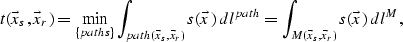 \begin{eqnarray}
t(\vec{x}_s,\vec{x}_r) = \min_{\{paths\}}\int_{path(\vec{x}_s,\...
 ...{x})\,dl^{path} = \int_{M(\vec{x}_s,\vec{x}_r)}s(\vec{x})\,dl^M,
 \end{eqnarray}