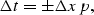 \begin{displaymath}
\Delta t = \pm {\Delta x \,p },\end{displaymath}