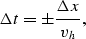 \begin{displaymath}
\Delta t = \pm {\Delta x \over v_h },\end{displaymath}