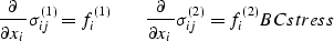 \begin{eqnarray}
{\partial\over{\partial x_i}}\sigma_{ij}^{(1)} = f_i^{(1)} && {...
 ...r{\partial x_i}}\sigma_{ij}^{(2)} = f_i^{(2)} 
\EQNLABEL{BCstress}\end{eqnarray}