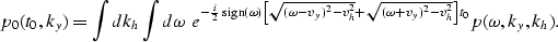 \begin{displaymath}
p_0(t_0,k_y)=
\int dk_h \int d\omega \; e^{-{i \over 2}\; {\...
 ...h^2}+\sqrt{(\omega+v_y)^2-v_h^2} \right]t_0}
p(\omega,k_y,k_h).\end{displaymath}