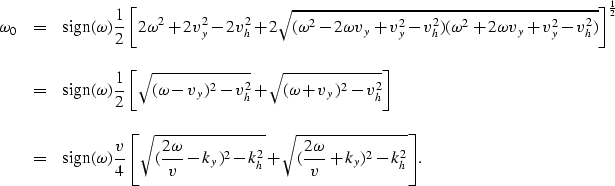 \begin{displaymath}
\begin{array}
{lcl}
\omega_0 & = & \displaystyle{ 
{\rm sign...
 ...+
\sqrt{({{2\omega} \over v}+k_y)^2-k_h^2} \right]}.\end{array}\end{displaymath}