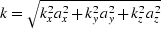 $k=\sqrt{k_x^2a_x^2+k_y^2a_y^2+k_z^2a_z^2}$