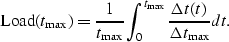 \begin{displaymath}
{\rm Load}(t_{\rm max}) = \frac{1}{t_{\rm max}}
 \int_0^{t_{\rm max}}
 \frac{\Delta t(t)}{\Delta t_{\rm max}} dt.\end{displaymath}