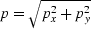 $p = \sqrt{ p_x^2 + p_y^2 }$
