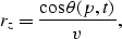 \begin{displaymath}
r_z = \frac{\cos \theta(p,t)}{v} ,\end{displaymath}