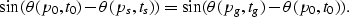 \begin{displaymath}
\sin( \theta(p_0,t_0) - \theta(p_s,t_s) ) =
 \sin( \theta(p_g,t_g) - \theta(p_0,t_0) ) .\end{displaymath}