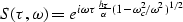\begin{displaymath}
S (\tau, \omega) = e^{i \omega \tau { h_\tau \over \alpha} (1 - \omega_c^2 / \omega^2)^{1/2}}\end{displaymath}