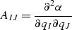 \begin{displaymath}
A_{IJ} = {\partial^2 \alpha \over \partial q_I \partial q_J}\end{displaymath}