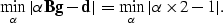 \begin{displaymath}
\min_\alpha \vert \alpha {\bf B} {\bf g} - {\bf d} \vert = \min_\alpha \vert \alpha \times 2 - 1 \vert.\end{displaymath}