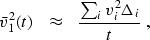 \begin{displaymath}
\bar{v}_1^2(t) \;\;\;\approx \;\;\;\frac{\sum_i v_i^2 \Delta_i }{t} \;,\end{displaymath}