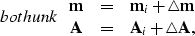 \begin{displaymath}
\EQNLABEL{bothunk}
\begin{array}
{ccl}
 {\bf m} & = & {\bf m...
 ... m} \\  {\bf A} & = & {\bf A}_i + {\bf \triangle A},\end{array}\end{displaymath}