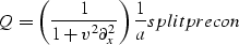 \begin{displaymath}
Q = \left( { 1 \over {1 + v^2 \partial^2_{x} } } \right) {1 \over a}
\EQNLABEL{splitprecon}\end{displaymath}