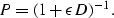 \begin{displaymath}
P = (1+\epsilon D)^{-1}.\end{displaymath}