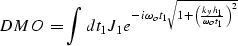 \begin{displaymath}
DMO=\int dt_1 J_1e^{-i\omega_ot_1\sqrt{1+{{\left(\frac{k_yh_1}{\omega_ot_1}\right)}^2}}} \\ end{displaymath}