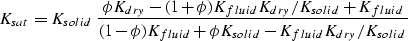 \begin{displaymath}
K_{sat}= K_{solid}\;
 \frac{\phi K_{dry}-(1+\phi)K_{fluid}K_...
 ...{(1-\phi)K_{fluid}+ \phi K_{solid}- K_{fluid}K_{dry}/K_{solid}}\end{displaymath}