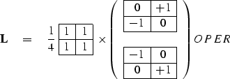 \begin{displaymath}
\bold L \quad =\quad
{1 \over 4}\
 \begin{array}
{\vert c\ve...
 ... & +1 \\  \hline
 \end{array}\end{array}\right)
\EQNLABEL{OPER}\end{displaymath}