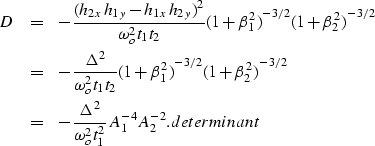 \begin{eqnarray}
D & = & -\frac{({h_{2x}h_{1y}-h_{1x}h_{2y}})^2}{\omega_o^2t_1t_...
 ...\Delta^2}{\omega_o^2t_1^2}A_1^{-4}A_2^{-2}.
\EQNLABEL{determinant}\end{eqnarray}