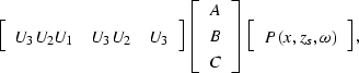 \begin{displaymath}
\displaystyle{
\left[
 \begin{array}
{ccc}
U_3 U_2 U_1 & U_3...
 ...]
\left[
\begin{array}
{c}
P(x,z_s,\omega)\end{array}\right],
}\end{displaymath}