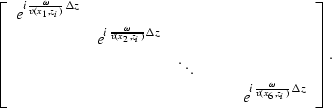 \begin{displaymath}
\left[
 \begin{array}
{cccccc}
 e^{i\frac{\omega}{v(x_1,z_i)...
 ...e^{i\frac{\omega}{v(x_6,z_i)} \Delta z} \\  \end{array}\right].\end{displaymath}