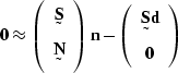 \begin{displaymath}
\sv 0
\approx
\left(
\begin{array}
{c}
\st S \\ \st N\end{ar...
 ...\left(
\begin{array}
{c}
\st S \sv d \\ \sv 0\end{array}\right)\end{displaymath}